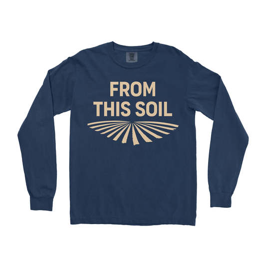 FROM THIS SOIL LONG SLEEVE SHIRT
