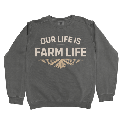 OUR LIFE IS FARM LIFE PREMIUM SWEATSHIRT