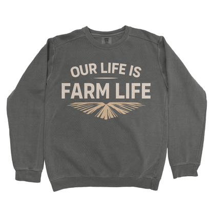 OUR LIFE IS FARM LIFE PREMIUM SWEATSHIRT