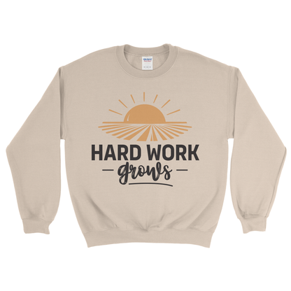 HARD WORK GROWS SWEATSHIRT