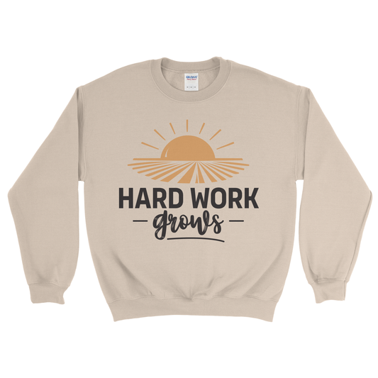 HARD WORK GROWS SWEATSHIRT