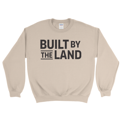 BUILT BY THE LAND SWEATSHIRT