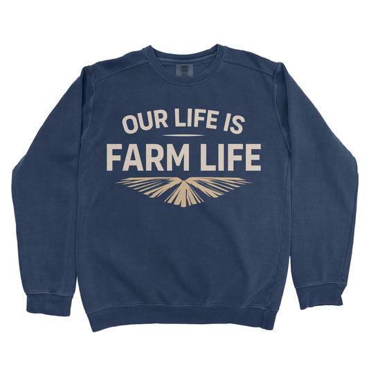 OUR LIFE IS FARM LIFE PREMIUM SWEATSHIRT